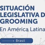 Situación Normativa de Grooming en América Latina: Brasil.